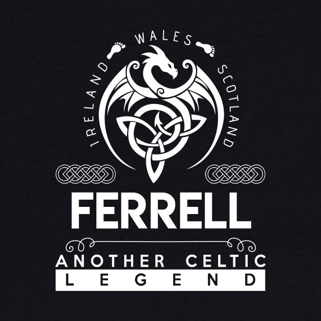 Ferrell Name T Shirt - Another Celtic Legend Ferrell Dragon Gift Item by harpermargy8920